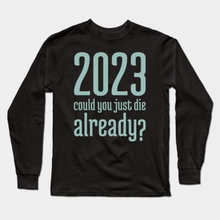 2023 Could You Jest Die Already? - 7 Long Sleeve T-Shirt